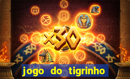 jogo do tigrinho ganha dinheiro mesmo